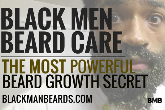 Black Men Beard Care: The Most Powerful Secret To Grow Your Beard